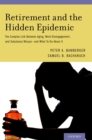 Image for Retirement and the hidden epidemic: the complex link between aging, work disengagement, and substance misuse - and what to do about it