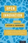 Image for Open innovation  : academic and practical perspectives on the journey from idea to market