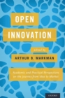 Image for Open Innovation: Academic and Practical Perspectives on the Journey from Idea to Market