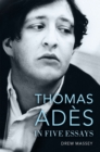 Image for Thomas Adès in Five Essays