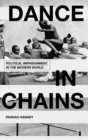 Image for Dance in chains  : political imprisonment in the modern world
