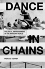 Image for Dance in chains: political imprisonment in the modern world