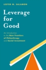 Image for Leverage for good: an introduction to the new frontiers of philanthropy and social investment