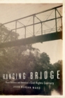 Image for Hanging Bridge: Racial Violence and America&#39;s Civil Rights Century
