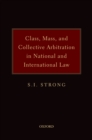 Image for Class, mass, and collective arbitration in national and international law