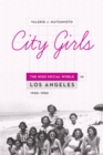 Image for City girls: the Nisei social world in Los Angeles, 1920-1950