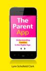 Image for The parent app  : understanding families in the digital age