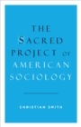 Image for The sacred project of American sociology