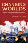 Image for Changing worlds  : Vietnam&#39;s transition from Cold War to globalization