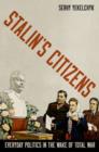 Image for Stalin&#39;s citizens  : everyday politics in the wake of total war