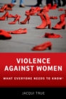 Image for Violence Against Women: What Everyone Needs to Know