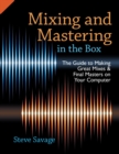 Image for Mixing and mastering in the box: the guide to making great mixes and final masters on your computer