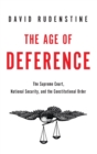 Image for The age of deference  : the Supreme Court, national security, and the constitutional order