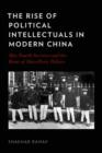 Image for The Rise of Political Intellectuals in Modern China