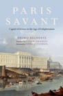 Image for Paris Savant: Capital of Science in the Age of Enlightenment