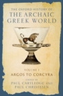 Image for The Oxford history of the archaic Greek worldVolume I,: Argos to Corcyra