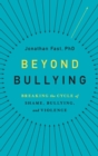 Image for Beyond bullying  : breaking the cycle of shame, bullying, and violence