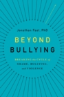 Image for Beyond bullying: breaking the cycle of shame, bullying, and violence