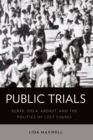 Image for Public trials: Burke, Zola, Arendt, and the politics of lost causes
