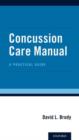 Image for Concussion care manual  : a practical guide