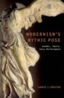 Image for Modernism&#39;s Mythic Pose