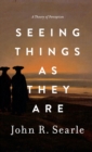 Image for Seeing things as they are  : a theory of perception