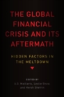 Image for The global financial crisis and its aftermath  : hidden factors in the meltdown