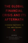 Image for The global financial crisis and its aftermath: hidden factors in the meltdown