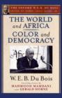 Image for The World and Africa and Color and Democracy (The Oxford W. E. B. Du Bois)