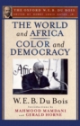 Image for World and Africa and Color and Democracy (The Oxford W. E. B. Du Bois): The Oxford W. E. B. Du Bois, Volume 9 : Volume 9