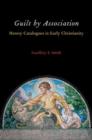 Image for Guilt by association  : heresy catalogues in early Christianity