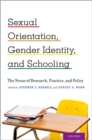 Image for Sexual orientation, gender identity, and schooling  : the nexus of research, practice, and policy