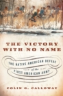 Image for The victory with no name: the Native American defeat of the first American army