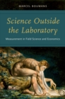 Image for Science outside the laboratory: measurement in field science and economics