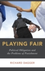 Image for Playing fair  : political obligation and the problems of punishment