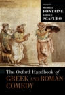 Image for The Oxford handbook of Greek and Roman comedy