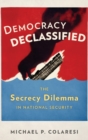 Image for Democracy declassified  : oversight and the secrecy dilemma in liberal states