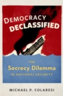 Image for Democracy declassified: the secrecy dilemma in liberal states