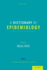 Image for A dictionary of epidemiology.