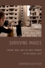 Image for Surviving images: cinema, war, and cultural memory in the Middle East
