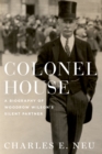 Image for Colonel House: a biography of Woodrow Wilson&#39;s silent partner