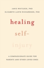 Image for Healing Self-Injury : A Compassionate Guide for Parents and Other Loved Ones