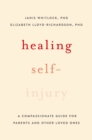 Image for Healing Self-Injury: A Compassionate Guide for Parents and Other Loved Ones