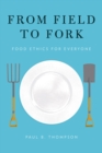 Image for From field to fork: food ethics for everyone
