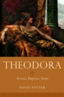 Image for Theodora: actress, empress, saint