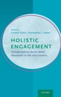 Image for Holistic engagement  : transformative social work education in the 21st century