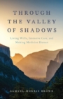 Image for Through the Valley of Shadows