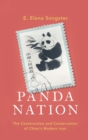 Image for Panda Nation : The Construction and Conservation of China&#39;s Modern Icon