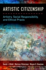 Image for Artistic Citizenship: Artistry, Social Responsibility, and Ethical Praxis