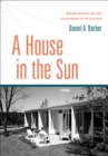 Image for A house in the sun: modern architecture and solar energy in the Cold War